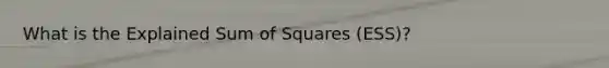 What is the Explained Sum of Squares (ESS)?