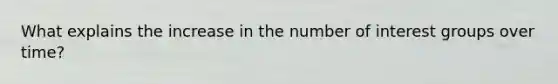 What explains the increase in the number of interest groups over time?