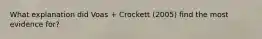 What explanation did Voas + Crockett (2005) find the most evidence for?