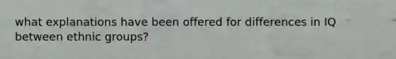 what explanations have been offered for differences in IQ between ethnic groups?
