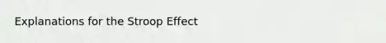 Explanations for the Stroop Effect