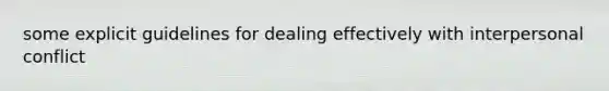 some explicit guidelines for dealing effectively with interpersonal conflict