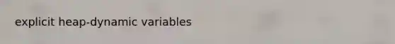 explicit heap-dynamic variables