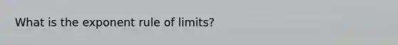 What is the exponent rule of limits?