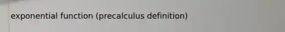 exponential function (precalculus definition)