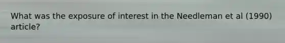 What was the exposure of interest in the Needleman et al (1990) article?