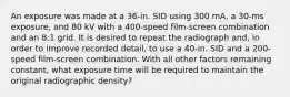 An exposure was made at a 36-in. SID using 300 mA, a 30-ms exposure, and 80 kV with a 400-speed film-screen combination and an 8:1 grid. It is desired to repeat the radiograph and, in order to improve recorded detail, to use a 40-in. SID and a 200-speed film-screen combination. With all other factors remaining constant, what exposure time will be required to maintain the original radiographic density?