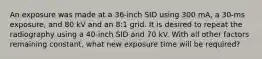 An exposure was made at a 36-inch SID using 300 mA, a 30-ms exposure, and 80 kV and an 8:1 grid. It is desired to repeat the radiography using a 40-inch SID and 70 kV. With all other factors remaining constant, what new exposure time will be required?