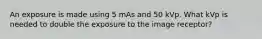 An exposure is made using 5 mAs and 50 kVp. What kVp is needed to double the exposure to the image receptor?