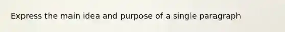 Express the main idea and purpose of a single paragraph