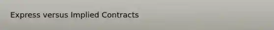 Express versus Implied Contracts