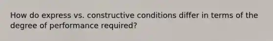 How do express vs. constructive conditions differ in terms of the degree of performance required?