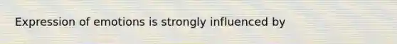 Expression of emotions is strongly influenced by