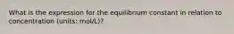 What is the expression for the equilibrium constant in relation to concentration (units: mol/L)?