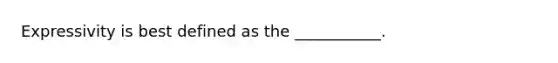 Expressivity is best defined as the ___________.