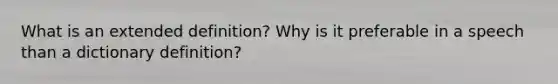 What is an extended definition? Why is it preferable in a speech than a dictionary definition?