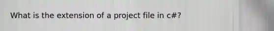 What is the extension of a project file in c#?