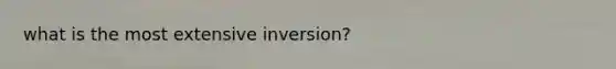 what is the most extensive inversion?