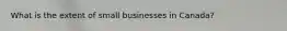What is the extent of small businesses in Canada?