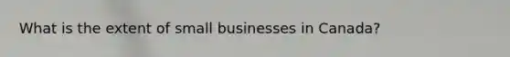 What is the extent of small businesses in Canada?