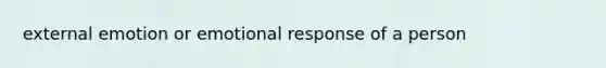 external emotion or emotional response of a person