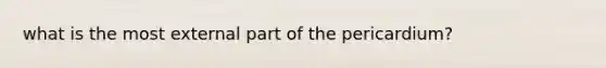 what is the most external part of the pericardium?