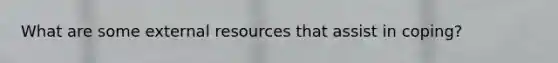 What are some external resources that assist in coping?