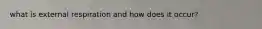 what is external respiration and how does it occur?