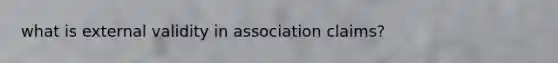 what is external validity in association claims?
