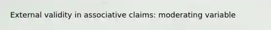 External validity in associative claims: moderating variable