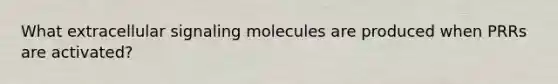 What extracellular signaling molecules are produced when PRRs are activated?