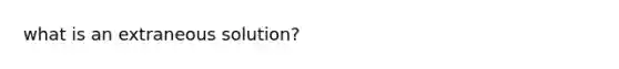 what is an extraneous solution?