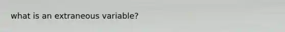 what is an extraneous variable?