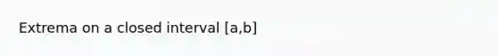 Extrema on a closed interval [a,b]