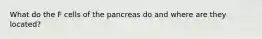 What do the F cells of the pancreas do and where are they located?