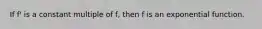 If f' is a constant multiple of f, then f is an exponential function.