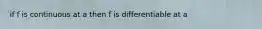 if f is continuous at a then f is differentiable at a