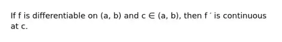 If f is differentiable on (a, b) and c ∈ (a, b), then f ′ is continuous at c.