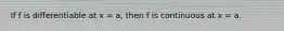 If f is differentiable at x = a, then f is continuous at x = a.