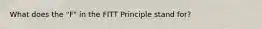 What does the "F" in the FITT Principle stand for?