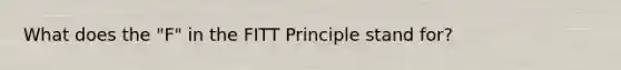 What does the "F" in the FITT Principle stand for?