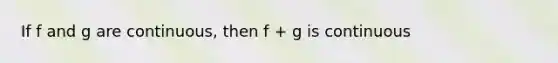 If f and g are continuous, then f + g is continuous