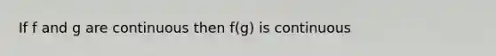 If f and g are continuous then f(g) is continuous