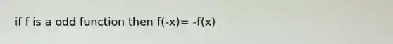 if f is a odd function then f(-x)= -f(x)