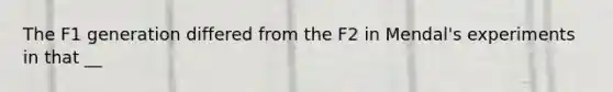 The F1 generation differed from the F2 in Mendal's experiments in that __