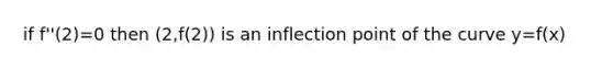 if f''(2)=0 then (2,f(2)) is an inflection point of the curve y=f(x)