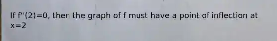 If f''(2)=0, then the graph of f must have a point of inflection at x=2