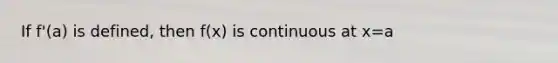 If f'(a) is defined, then f(x) is continuous at x=a