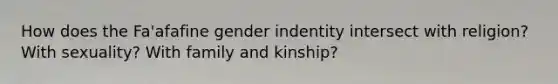 How does the Fa'afafine gender indentity intersect with religion? With sexuality? With family and kinship?