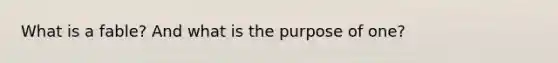 What is a fable? And what is the purpose of one?